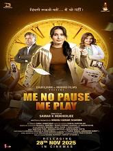 Me No Pause Me Play (2025) HDRip Hindi Full Movie Watch Online Free