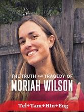 The Truth and Tragedy of Moriah Wilson (2026) HDRip Original [Telugu + Tamil + Hindi + Eng] Dubbed Movie Watch Online Free